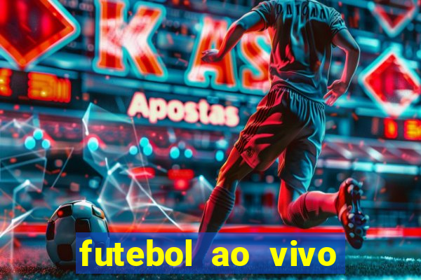 futebol ao vivo hoje futemax